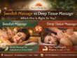 Swedish Massage vs Deep Tissue Massage Which One Is Right for You
